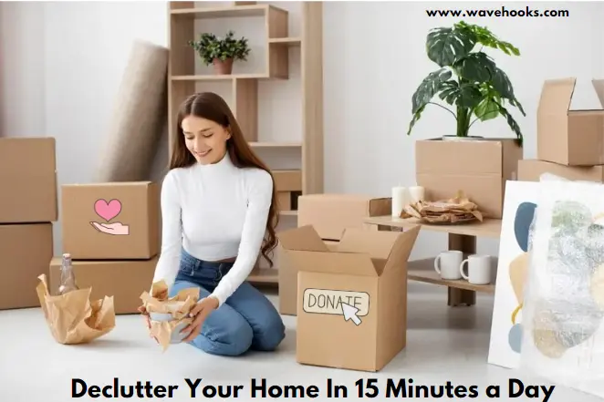 Declutter your home in 15 minutes a day!