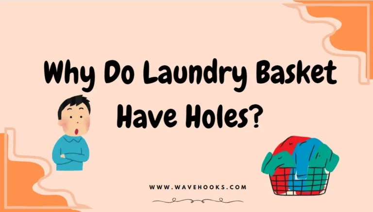 Why Do Laundry Basket Have Holes: 11 Surprising Reasons!