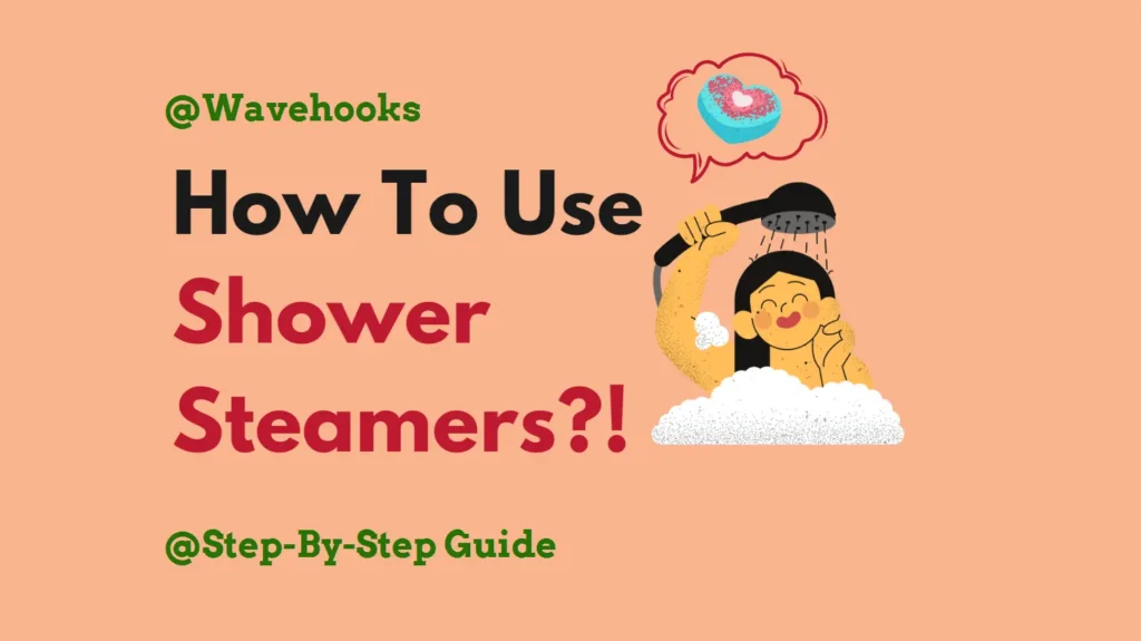 How To Use Shower Steamers