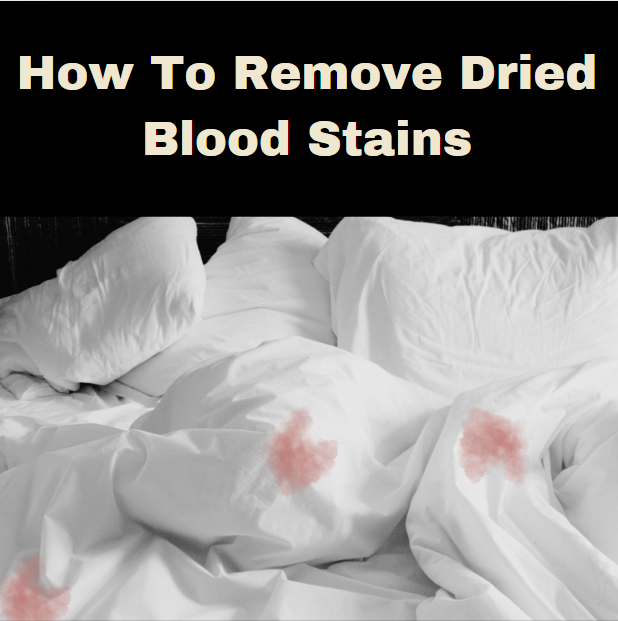 How To Remove Dried Blood Stains