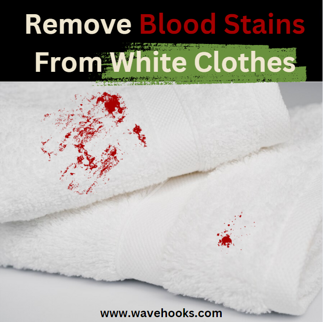 How to remove blood stains from white clothes