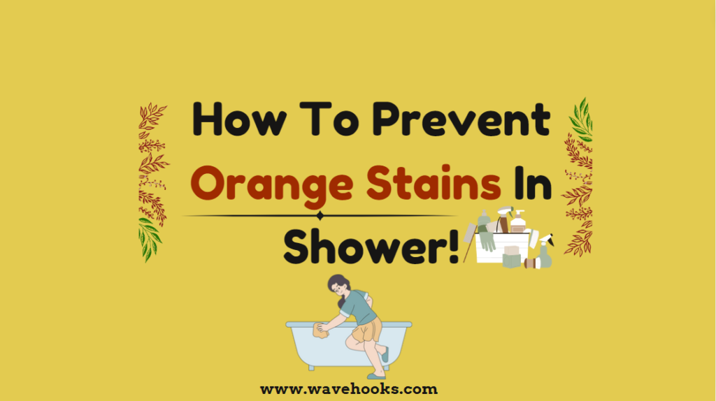 How To Prevent Orange Stains In Shower
