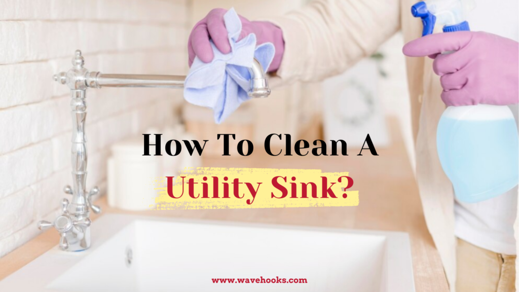 how to clean a utility sink
