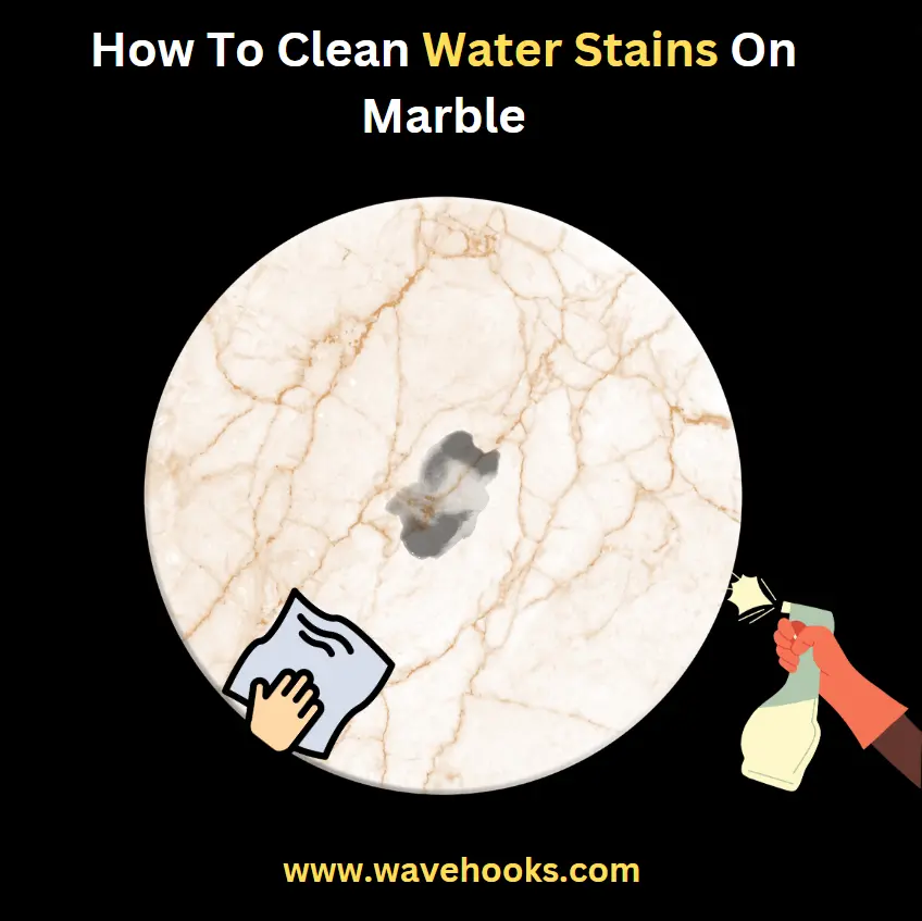 How To Clean Water Stains On Marble