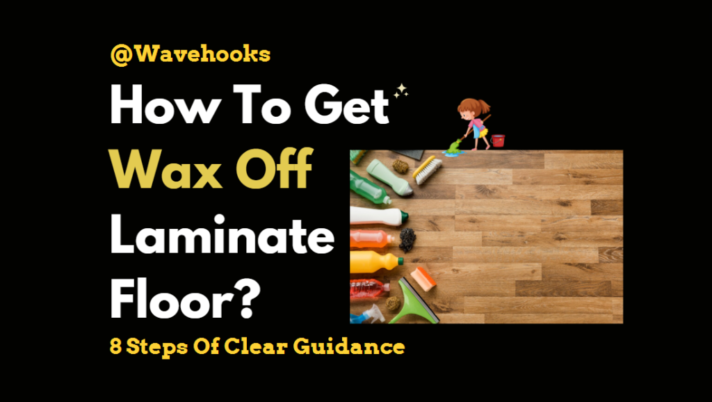 how to get wax off laminate floor