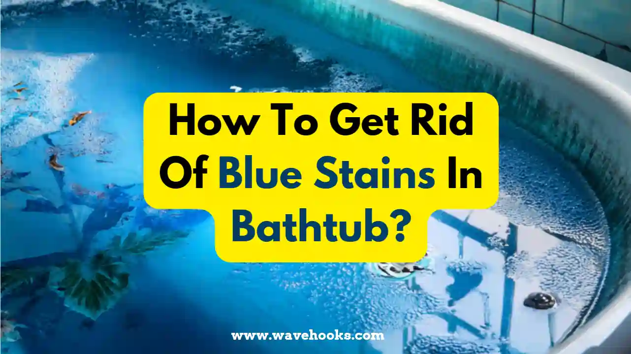 How To Get Rid Of Blue Stains In Bathtub