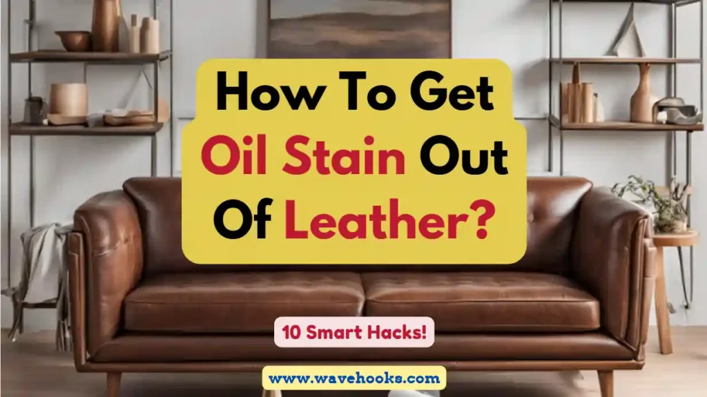 how to get oil stain out of leather?