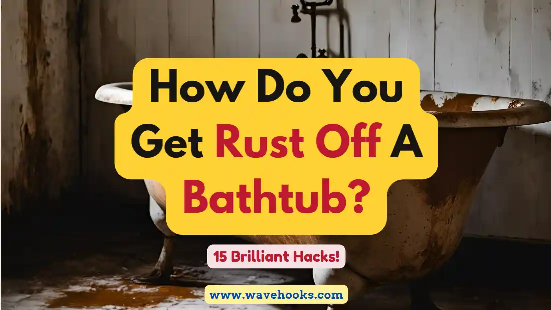 How Do You Get Rust Off A Bathtub