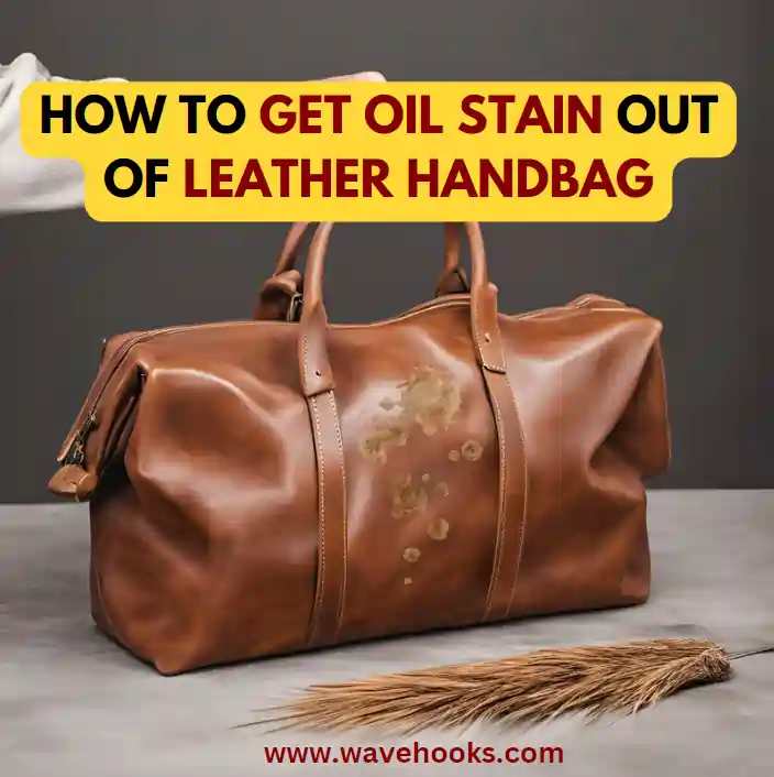 how to get oil stain out of leather handbag