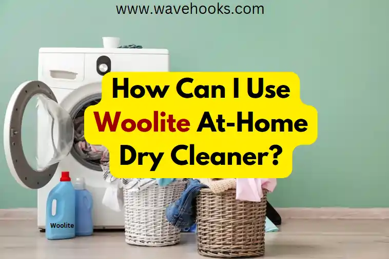 How Can I Use Woolite At Home Dry Cleaner? Must Read!