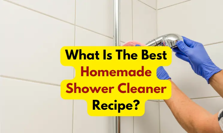 what is the best homemade shower cleaner recipe?