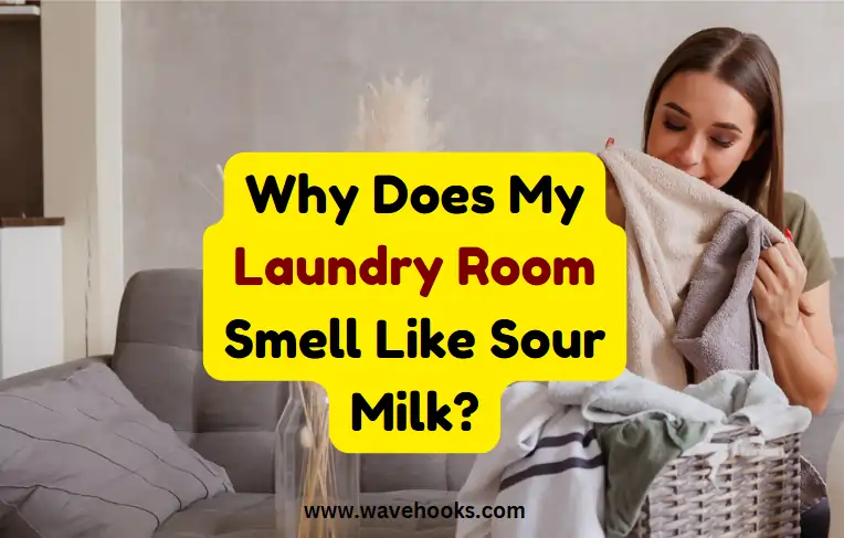 Why does my laundry room smell like sour milk?