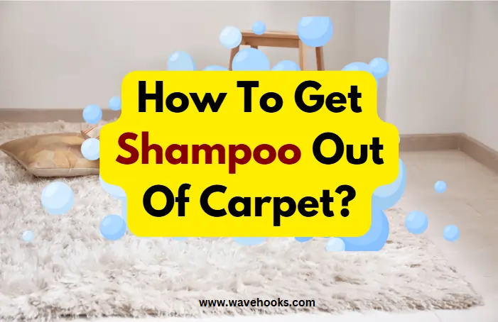 How To Get Shampoo Out Of Carpet?