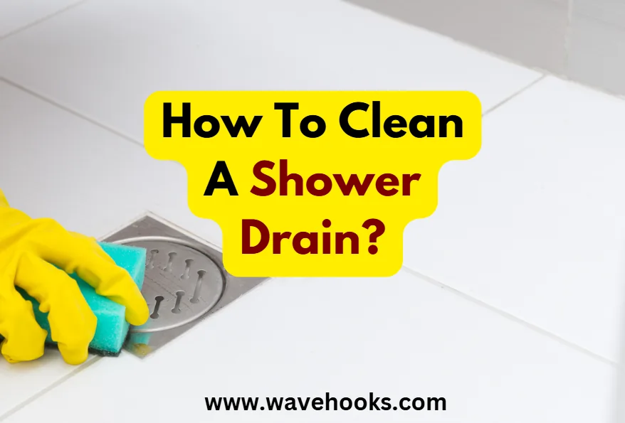 How To Clean A Shower Drain