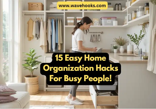 Easy Home Organization Hacks For Busy People