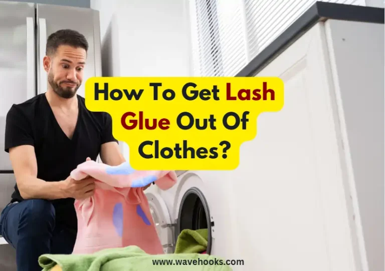 How To Get Lash Glue Out Of Clothes