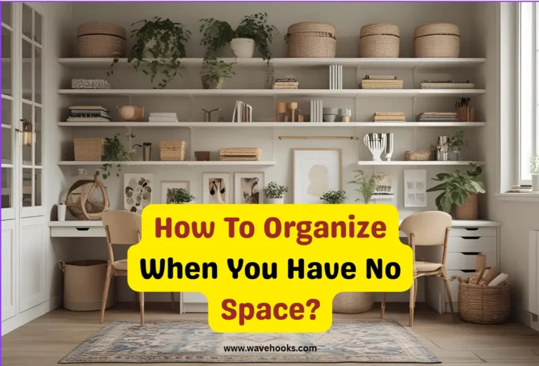 How To Organize When You Have No Space