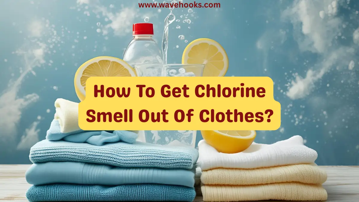 How To Get Chlorine Smell Out Of Clothes