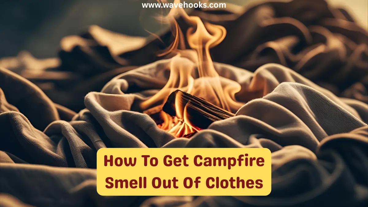 How To Get Campfire Smell Out Of Clothes – Top 7 Hacks!