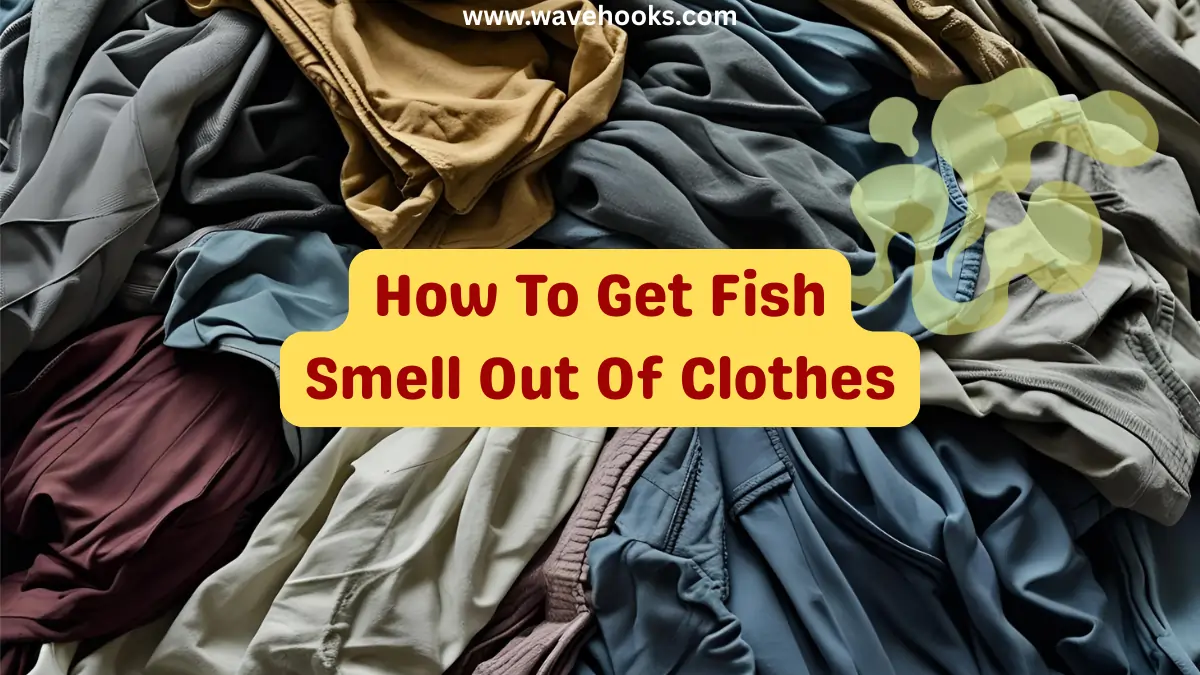 15 Ways On How To Get Fish Smell Out Of Clothes Easily!