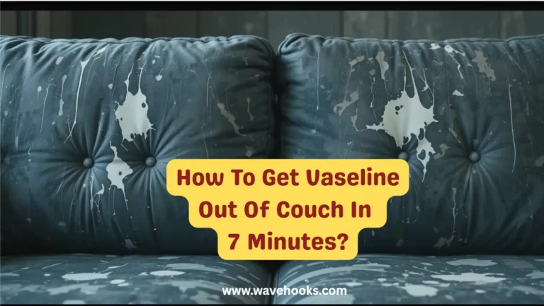 How To Get Vaseline Out Of Couch