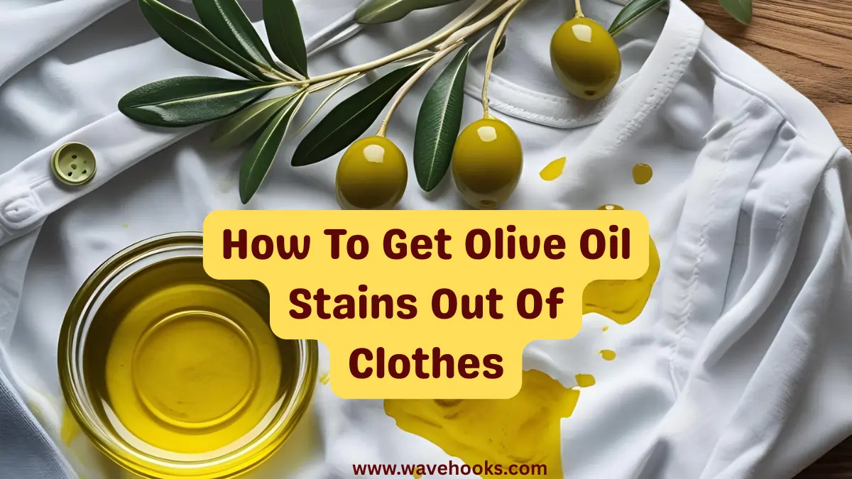 How To Get Olive Oil Stains Out Of Clothes
