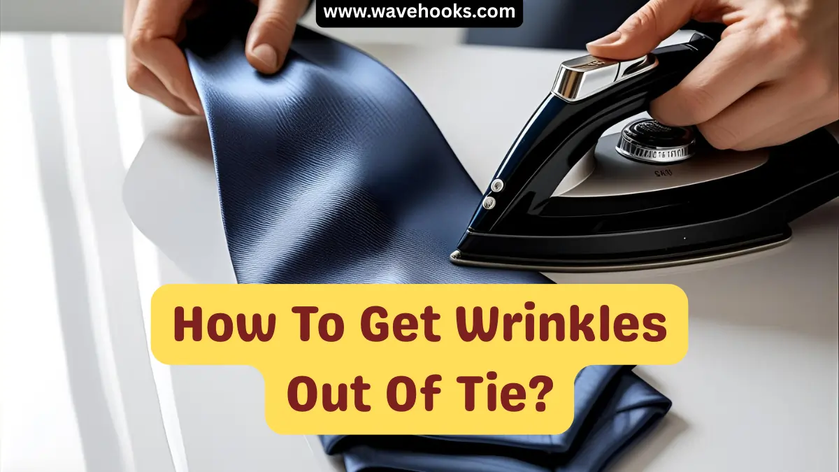 How To Get Wrinkles Out Of Tie
