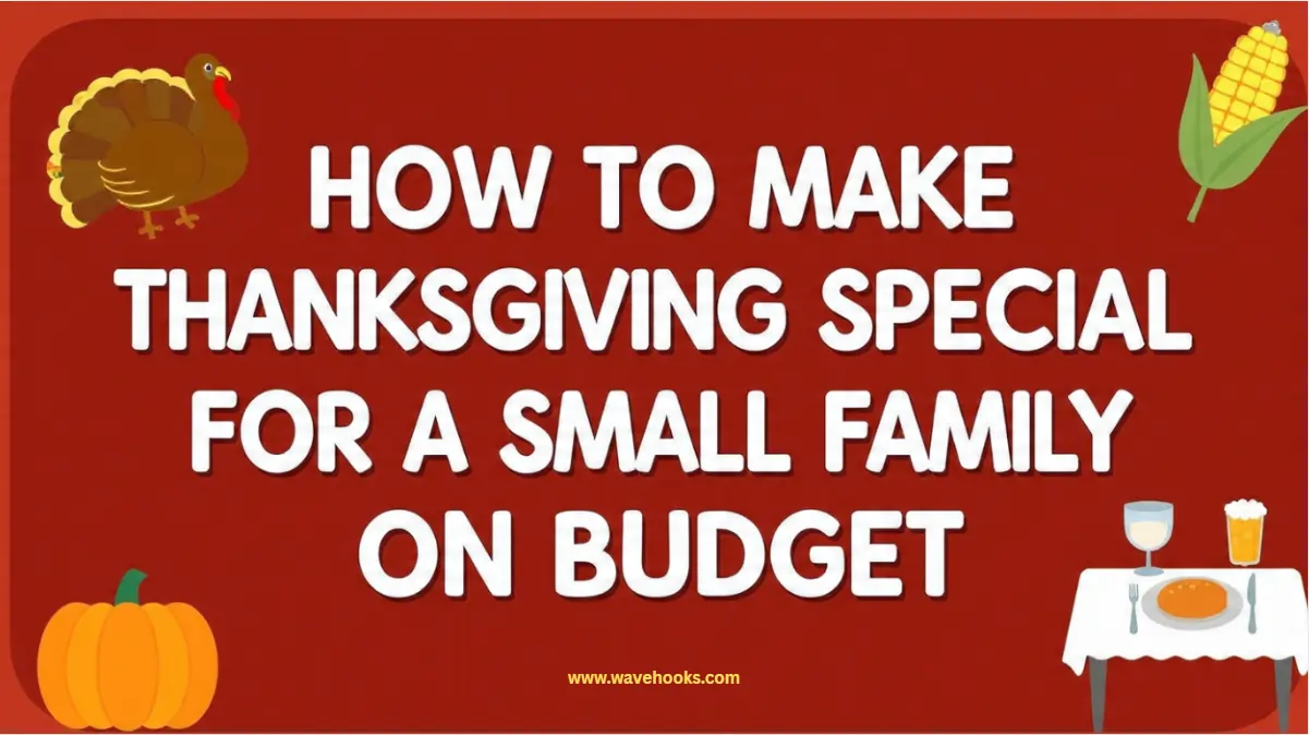 How To Make Thanksgiving Special For A Small Family