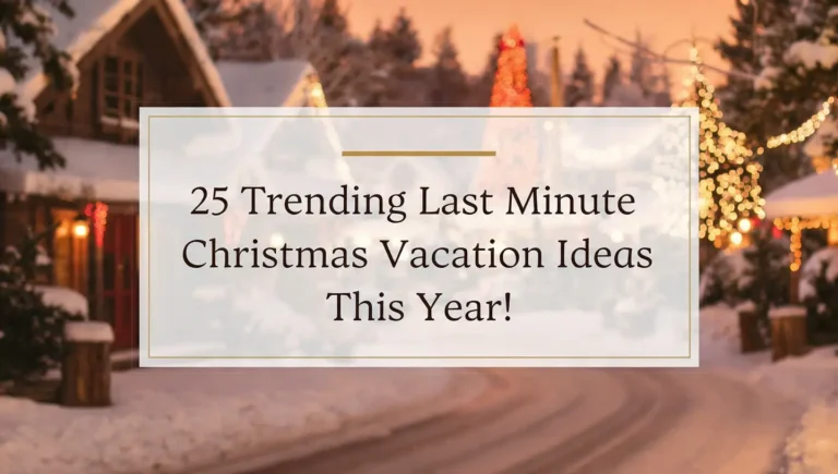 Last Minute Christmas Vacation Ideas This Year