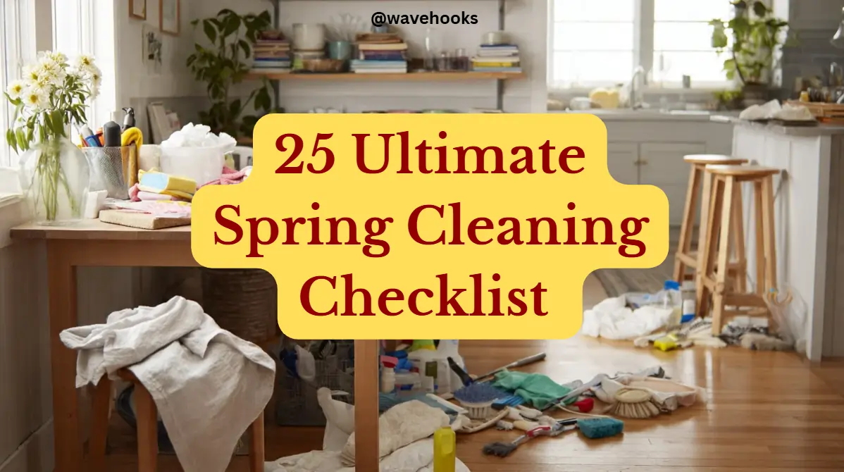 25 Top Spring Cleaning Checklist 2026 For A Spotless Home!