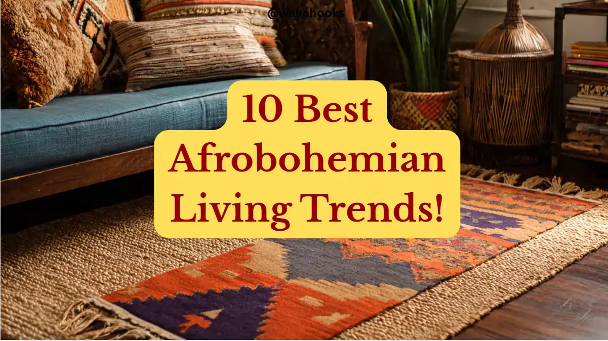 10 Best Afrobohemian Living Trends No One Is Talking About!